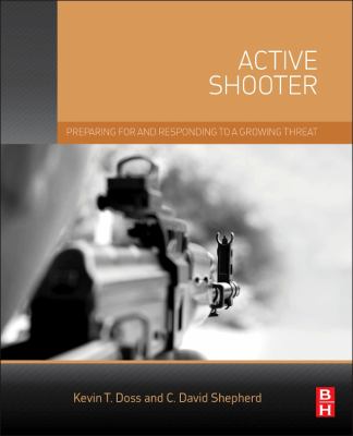 Active Shooter : Preparing for and Responding to a Growing Threat