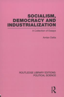Socialism, Democracy and Industrialization Routledge Library Editions: Political Science Volume 53