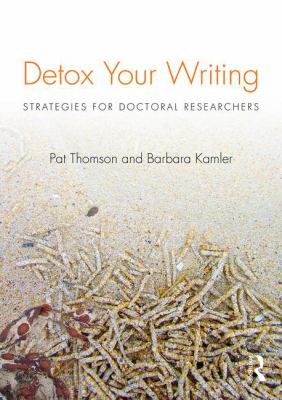 Detox Your Writing : Strategies for Doctoral Researchers