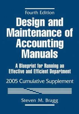 Design and Maintenance of Accounting Manuals : A Blueprint for Running an Effective and Efficient Department, 2005 Cumulative Supplement