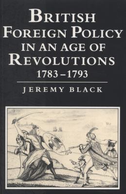 British Foreign Policy in an Age of Revolutions, 1783-1793