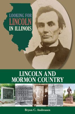 Looking for Lincoln in Illinois : Lincoln and Mormon Country