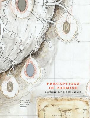 Perceptions of Promise : Biotechnology, Society and Art