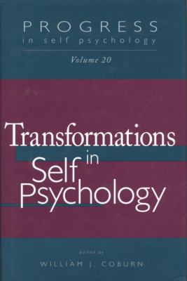 Progress in Self Psychology, V. 20 : Transformations in Self Psychology