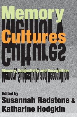 Memory Cultures : Memory, Subjectivity and Recognition