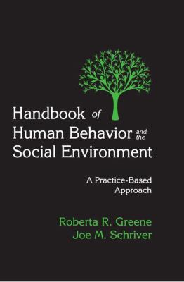 Handbook of Human Behavior and the Social Environment : A Practice-Based Approach