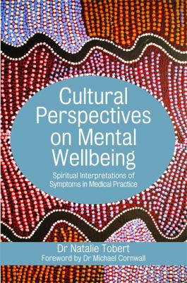 Cultural Perspectives on Mental Wellbeing : Spiritual Interpretations of Symptoms in Medical Practice