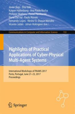 Highlights of Practical Applications of Cyber-Physical Multi-Agent Systems : International Workshops of PAAMS 2017, Porto, Portugal, June 21-23, 2017, Proceedings