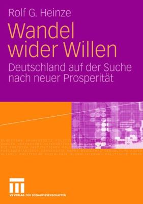 Wandel Wider Willen : Deutschland Auf der Suche Nach Neuer Prosperität