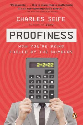 Proofiness : How You're Being Fooled by the Numbers