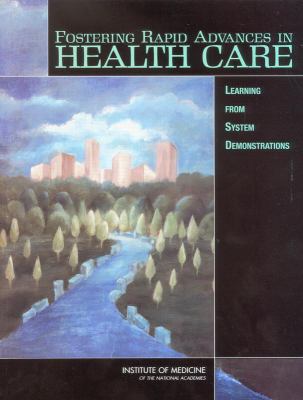 Fostering Rapid Advances in Health Care : Learning from System Demonstrations