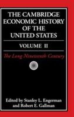 The Cambridge Economic History of the United States : The Long Nineteenth Century