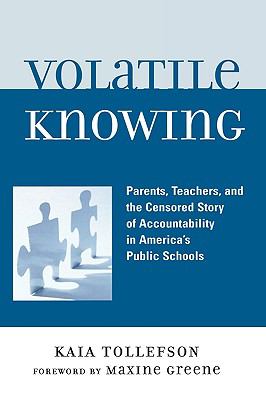 Volatile Knowing : Parents, Teachers, and the Censored Story of Accountability in America's Public Schools