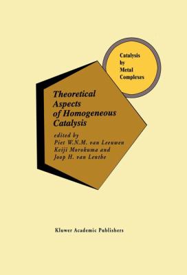Theoretical Aspects of Homogeneous Catalysis : Applications of Ab Initio Molecular Orbital Theory