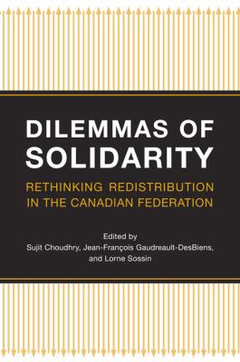 Dilemmas of Solidarity : Rethinking Redistribution in the Canadian Federation