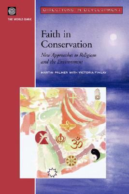 Faith in Conservation : New Approaches to Religions and the Environment