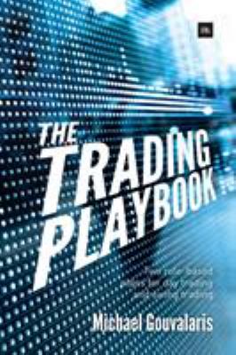 The Trading Playbook : Two Rule-Based Plans for Day Trading and Swing Trading