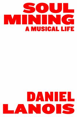Soul Mining : A Musical Life