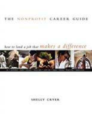 The Nonprofit Career Guide : How to Land a Job That Makes a Difference