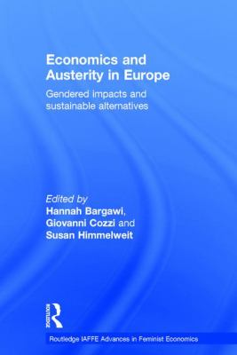 Economics and Austerity in Europe : Gendered Impacts and Sustainable Alternatives