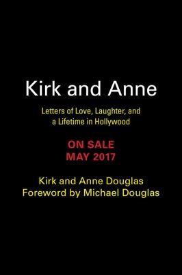 Kirk and Anne : Letters of Love, Laughter, and a Lifetime in Hollywood