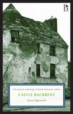 Castle Rackrent : A Broadview Anthology of British Literature Edition