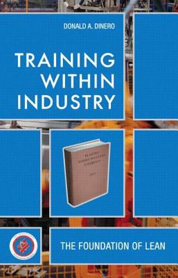 Training Within Industry : The Foundation of Lean