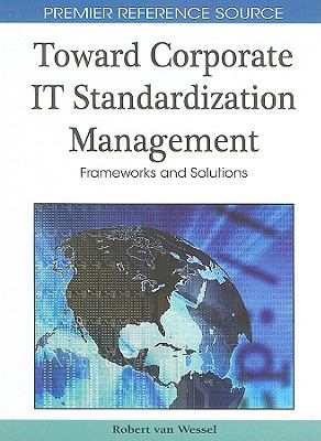 Toward Corporate IT Standardization Management : Frameworks and Solutions