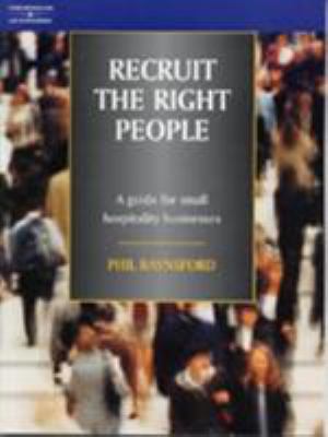 Recruit the Right People : A Guide for Small Hospitality Businesses