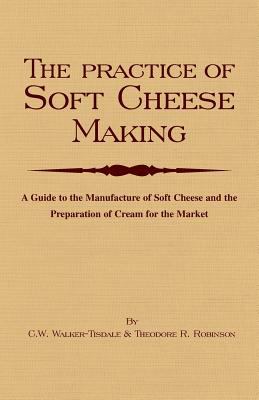 The Practice of Soft Cheesemaking - a Gu