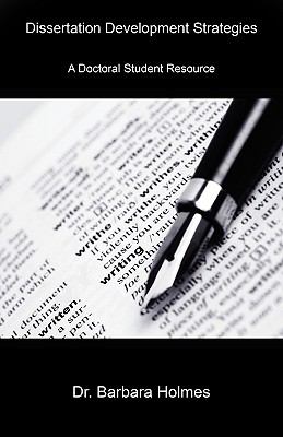 Dissertation Development Strategies : A Doctoral Student Resource