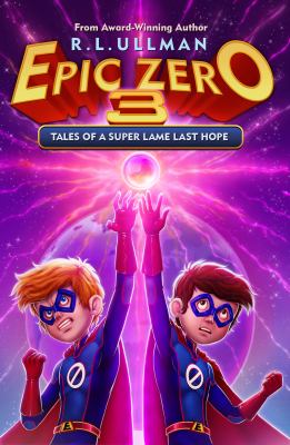 Epic Zero 3 : Tales of a Super Lame Last Hope