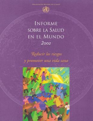 Informe Sobre la Salud en el Mundo 2002 Reducir Los Riesgos y Promover Una Vida Sana