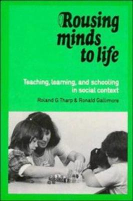 Rousing Minds to Life : Teaching, Learning, and Schooling in Social Context