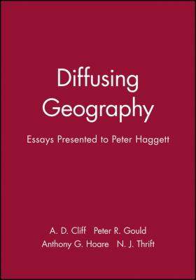 Diffusing Geography : Essays Presented to Peter Haggett