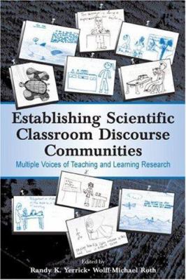 Establishing Scientific Classroom Discourse Communities : Multiple Voices of Teaching and Learning Research