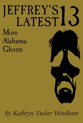 Jeffrey's Latest Thirteen : More Alabama Ghosts, Commemorative Edition