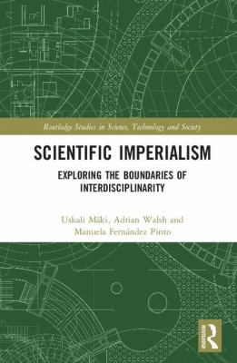 Scientific Imperialism : Exploring the Boundaries of Interdisciplinarity