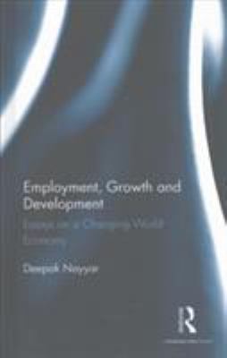 Employment, Growth and Development : Essays on a Changing World Economy