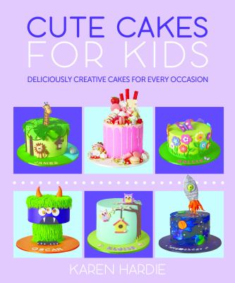 Cute Cakes for Kids : Deliciously Creative Cakes for Every Occasion