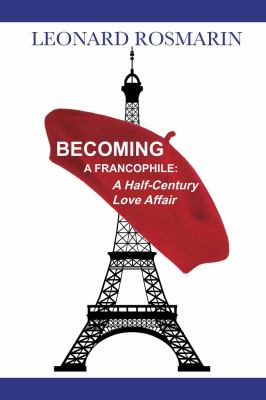 Becoming a Francophile : A Half-Century Love Affair