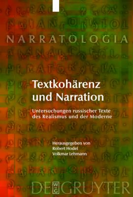 Textkohärenz und Narration : Untersuchungen russischer Texte des Realismus und der Moderne