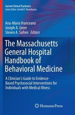 The Massachusetts General Hospital Handbook of Behavioral Medicine : A Clinician's Guide to Evidence-Based Psychosocial Interventions for Individuals with Medical Illness