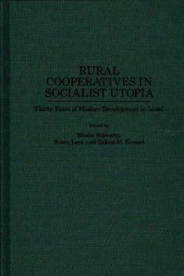 Rural Cooperatives in Socialist Utopia : Thirty Years of Moshav Development in Israel