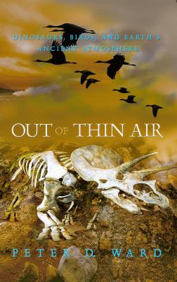 Out of Thin Air : Dinosaurs, Birds, and Earth's Ancient Atmosphere