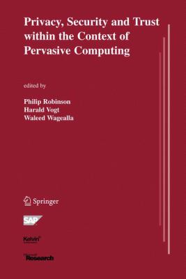 Privacy, Security and Trust Within the Context of Pervasive Computing