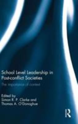 School Level Leadership in Post-Conflict Societies : The Importance of Context
