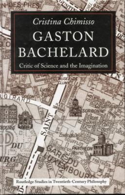Gaston Bachelard : Critic of Science and the Imagination