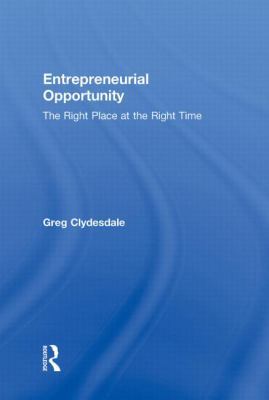 Entrepreneurial Opportunity : The Right Place at the Right Time