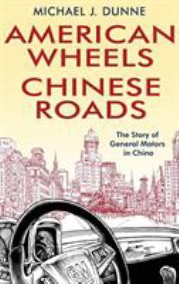 American Wheels, Chinese Roads : The Story of General Motors in China